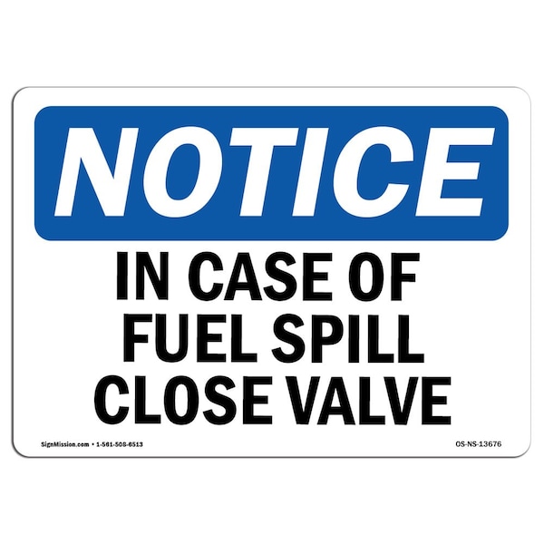 Signmission OSHA Notice, 5" Height, In Case Of Fuel Spill Close Valve Sign, 7" X 5", Landscape OS-NS-D-57-L-13676 - main